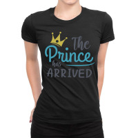 The Prince Has Arrived Baby Love Ladies Fitted T-shirt | Artistshot