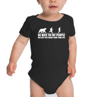 Be Nice To Fat People Bear Chase Funny Baby Bodysuit | Artistshot