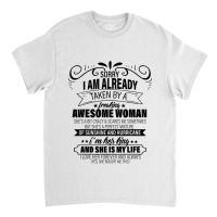 Sorry I Am Already Taken By A Freaking Awesome Woman Gifts  Copy Classic T-shirt | Artistshot