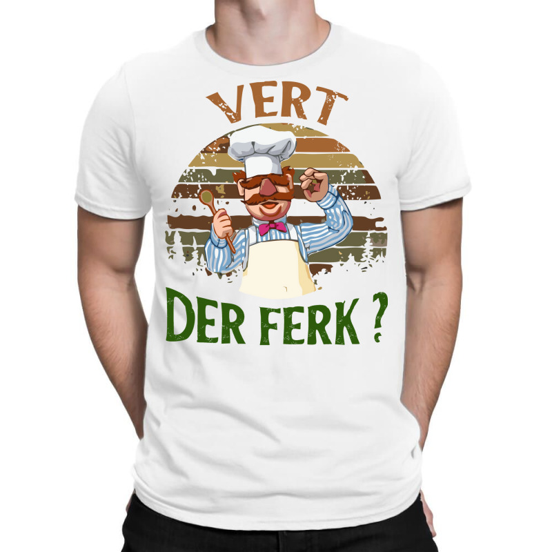 The Swedish Chef Vert Der Ferk T-Shirt by fizzoviklea | Artistshot