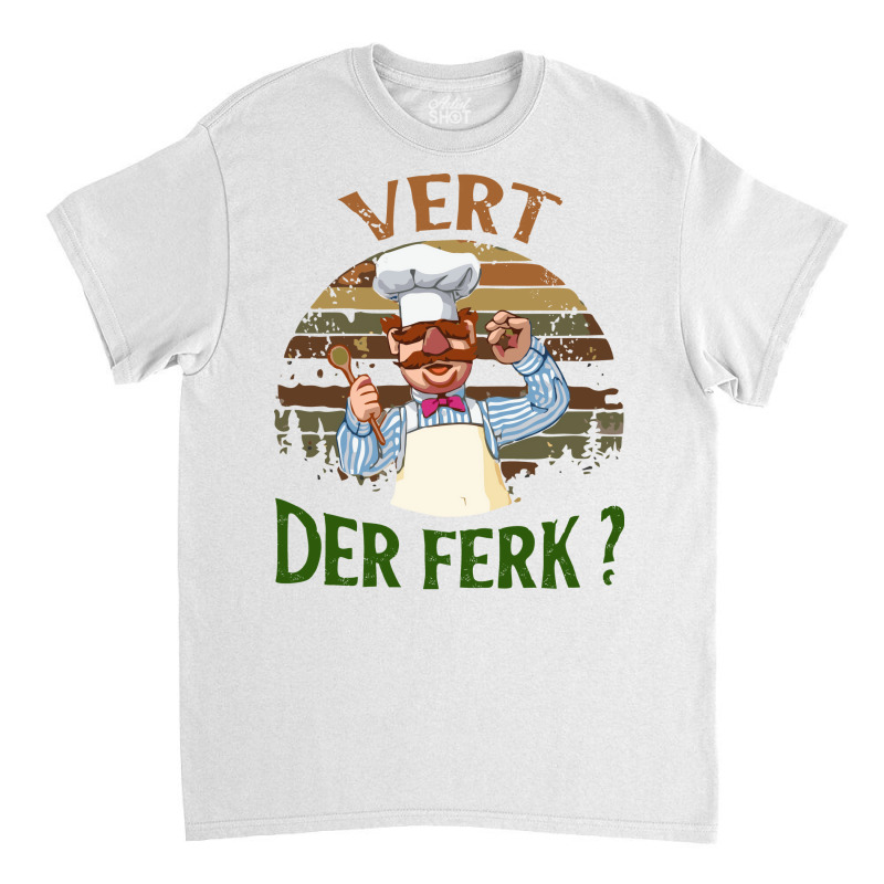 The Swedish Chef Vert Der Ferk Classic T-shirt by fizzoviklea | Artistshot