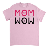 My Mom Is Wow Baby Aesthetic Classic T-shirt | Artistshot