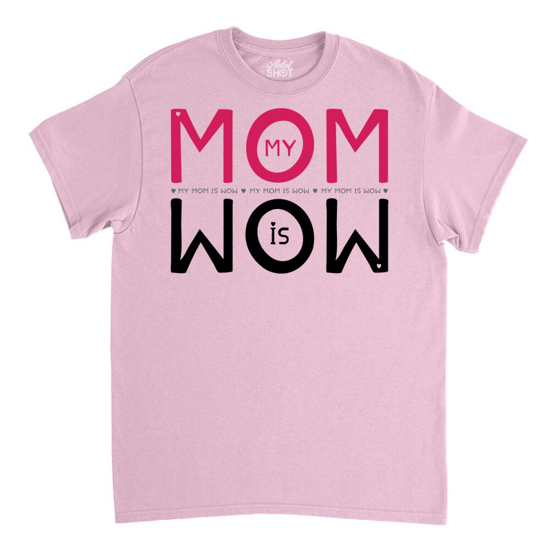 My Mom Is Wow Baby Aesthetic Classic T-shirt | Artistshot