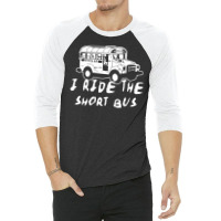 I Ride The Short Bus 3/4 Sleeve Shirt | Artistshot