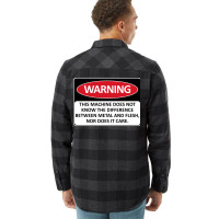 Warning This Machine Does Not Know The Difference Between Metal And Fl Flannel Shirt | Artistshot