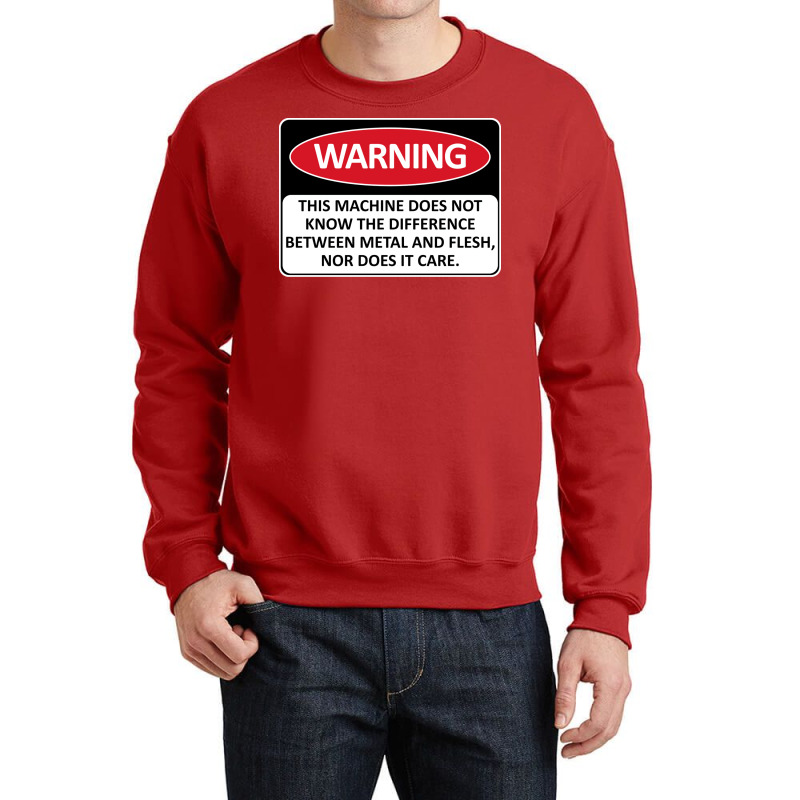 Warning This Machine Does Not Know The Difference Between Metal And Fl Crewneck Sweatshirt | Artistshot