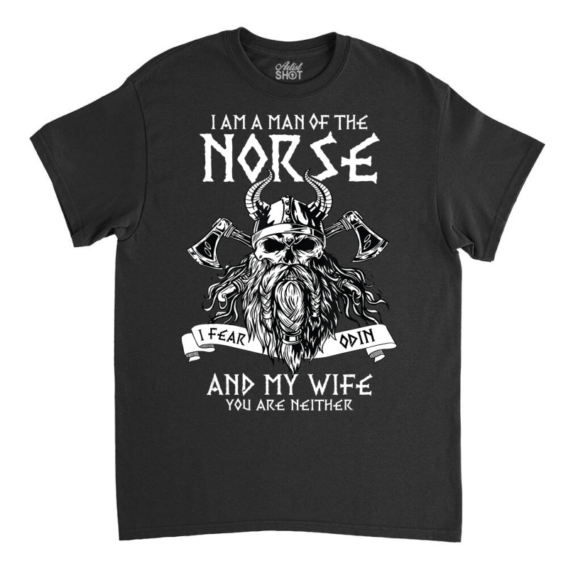 Hot Trend Mens I Am A Man Of The Norse Nordic Viking Mythology Classic T-shirt | Artistshot