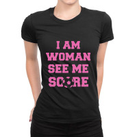 I Am Woman See Me Score Ladies Fitted T-shirt | Artistshot