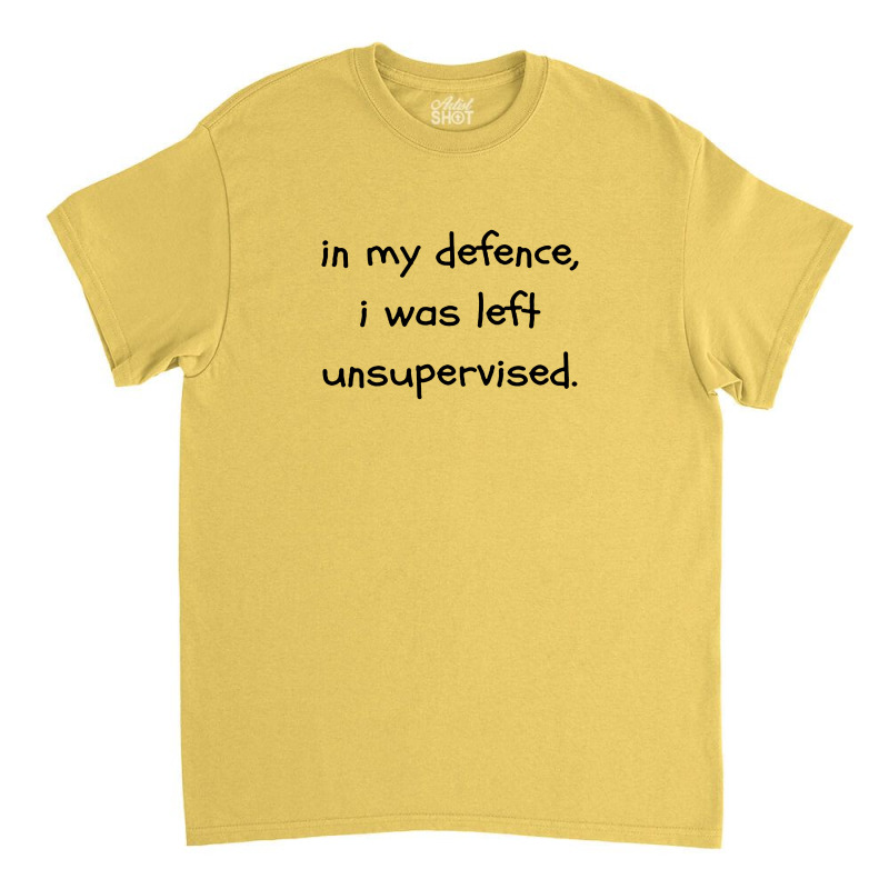 In My Defense Quotes Classic T-shirt by mahendra ajis | Artistshot