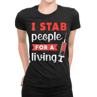 Dialysis Tech I Stab People For A Living Dialysis Technician T Shirt Ladies Fitted T-shirt | Artistshot