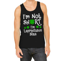 Im Not Short Im Leprechaun Size Happy St Day Tank Top | Artistshot