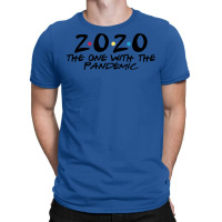 2020 The One With The Pandemic T-shirt | Artistshot