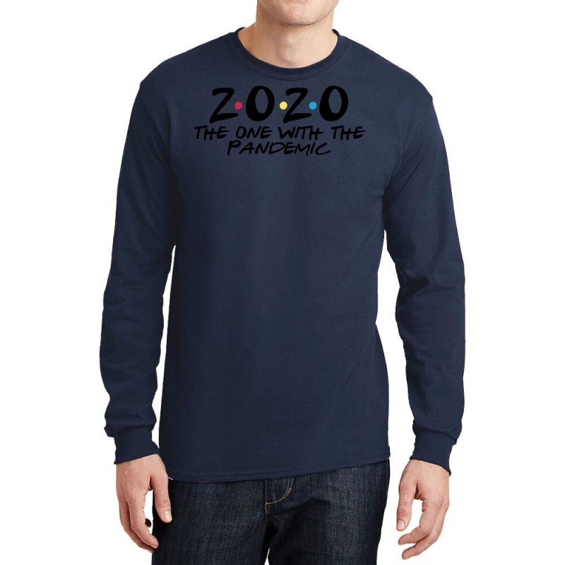 2020 The One With The Pandemic Long Sleeve Shirts by Pinch1410 | Artistshot