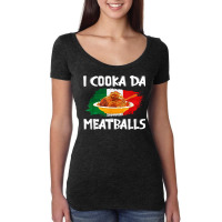 Cooka Da Meatball Funny Italian Slang Italy Food Spaghetti T Shirt Women's Triblend Scoop T-shirt | Artistshot