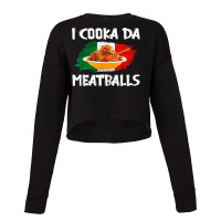 Cooka Da Meatball Funny Italian Slang Italy Food Spaghetti T Shirt Cropped Sweater | Artistshot