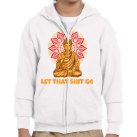 Buddha Monk Namaste Smiling Happiness Let Worries Trouble Go T Shirt Youth Zipper Hoodie | Artistshot