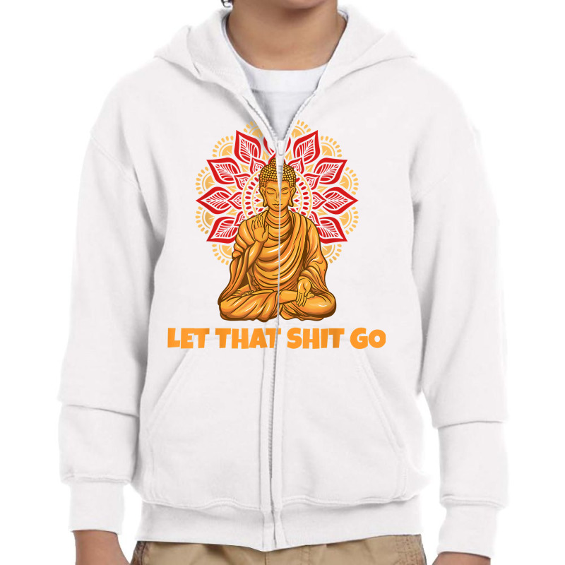 Buddha Monk Namaste Smiling Happiness Let Worries Trouble Go T Shirt Youth Zipper Hoodie | Artistshot