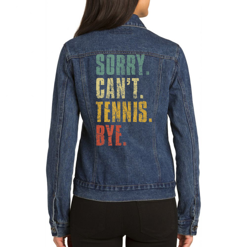 Hot Trend Sorry Can't Tennis Bye Vintage Retro Tennis Player Ladies Denim Jacket by Pannell Quintero | Artistshot