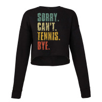 Hot Trend Sorry Can't Tennis Bye Vintage Retro Tennis Player Cropped Sweater | Artistshot