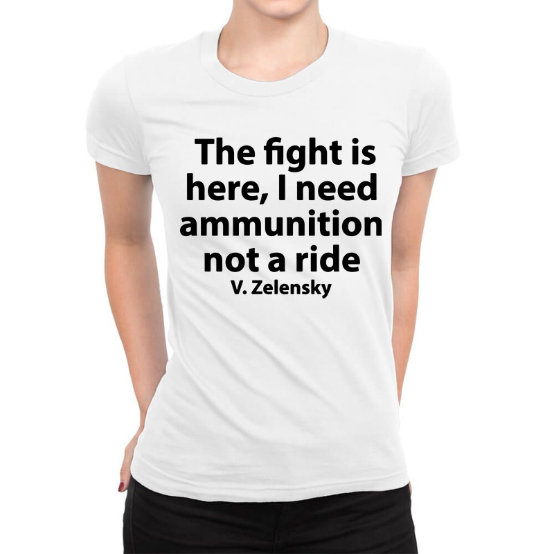 The Fight Is Here I Need Ammunition Not A Ride Ladies Fitted T-Shirt by Boomerang | Artistshot