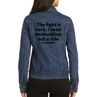 The Fight Is Here I Need Ammunition Not A Ride Ladies Denim Jacket | Artistshot