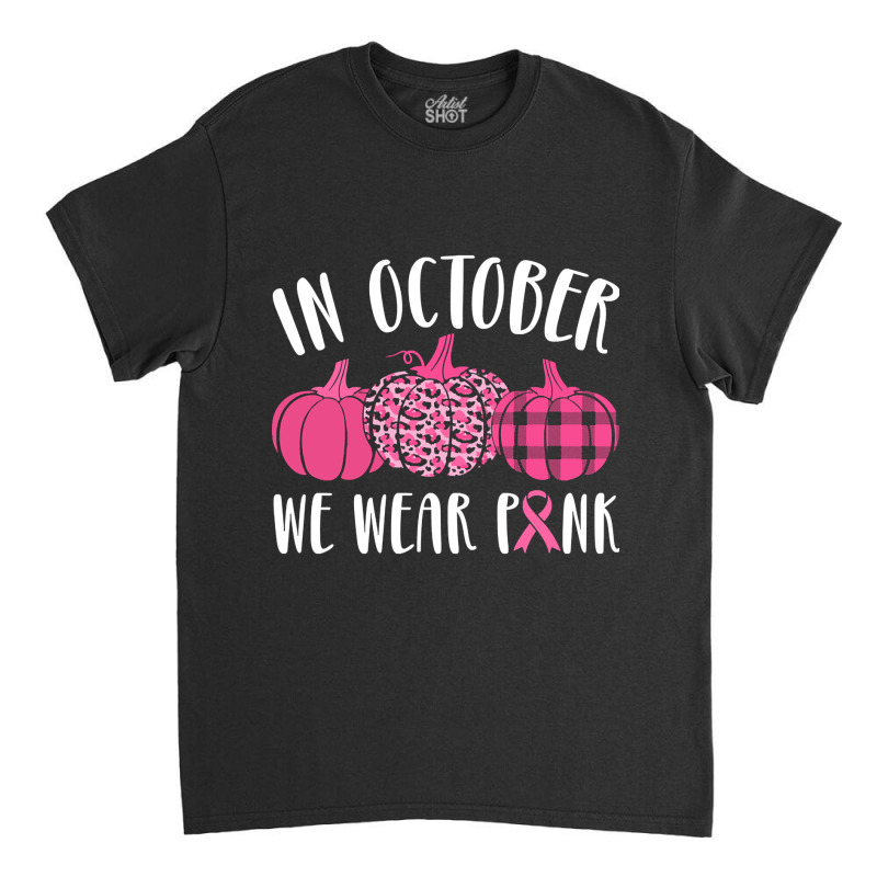 Hot Trend In October We Wear Pink Classic T-shirt by Rios Arevalo | Artistshot