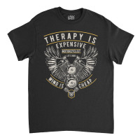 Hot Trend Therapy Is Expensive Wind Is Cheap Motorcycle Biker Vintage Classic T-shirt | Artistshot