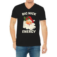 Big Nick Energy Santa Christmas V-neck Tee | Artistshot