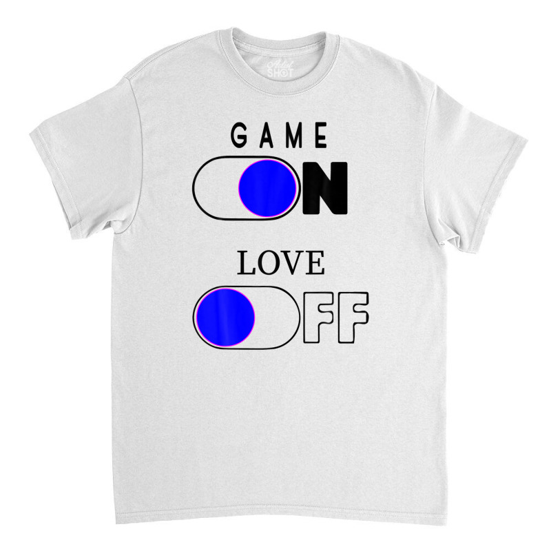 Game On - Love Off Love Vibeses Artwork Classic T-shirt by gnazzobekism | Artistshot