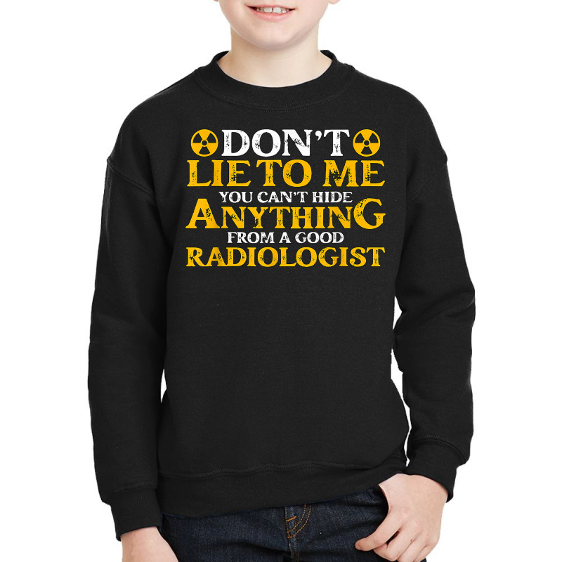 Don't Lie To Me You Can't Hide Radiologist Lovers X Ray Tech T Shirt Youth Sweatshirt by kylrahal8pot | Artistshot