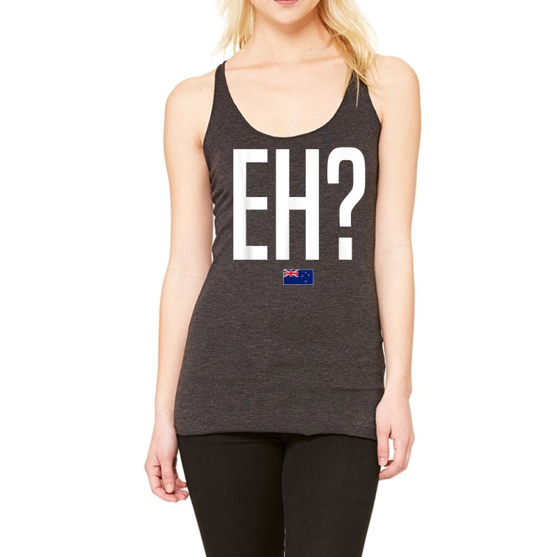 Eh New Zealand Slang T Shirt Racerback Tank by xq8pjbeamer | Artistshot