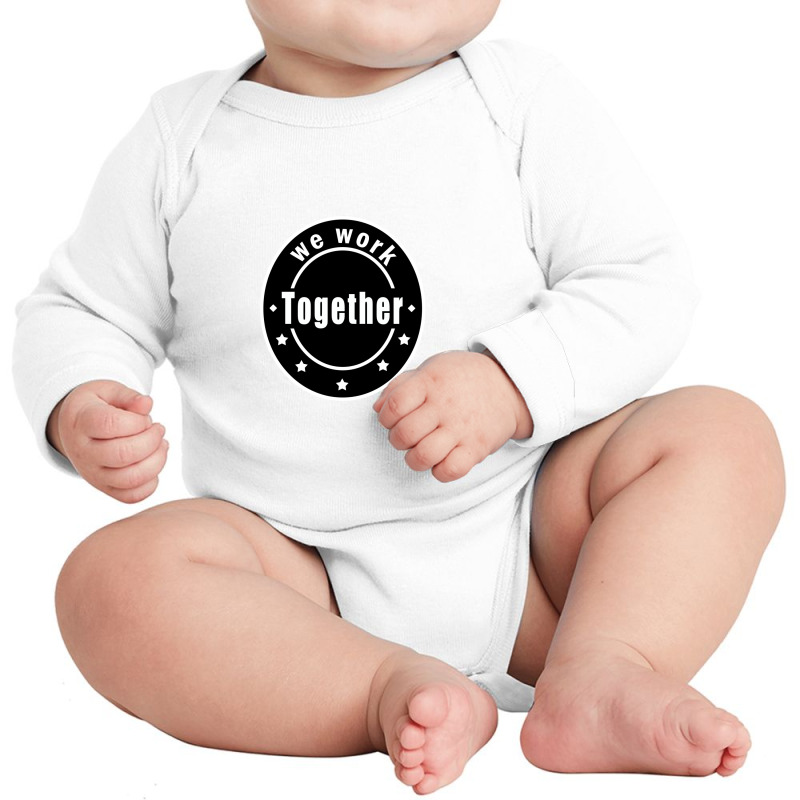 We Work Together Long Sleeve Baby Bodysuit by Jack14 | Artistshot