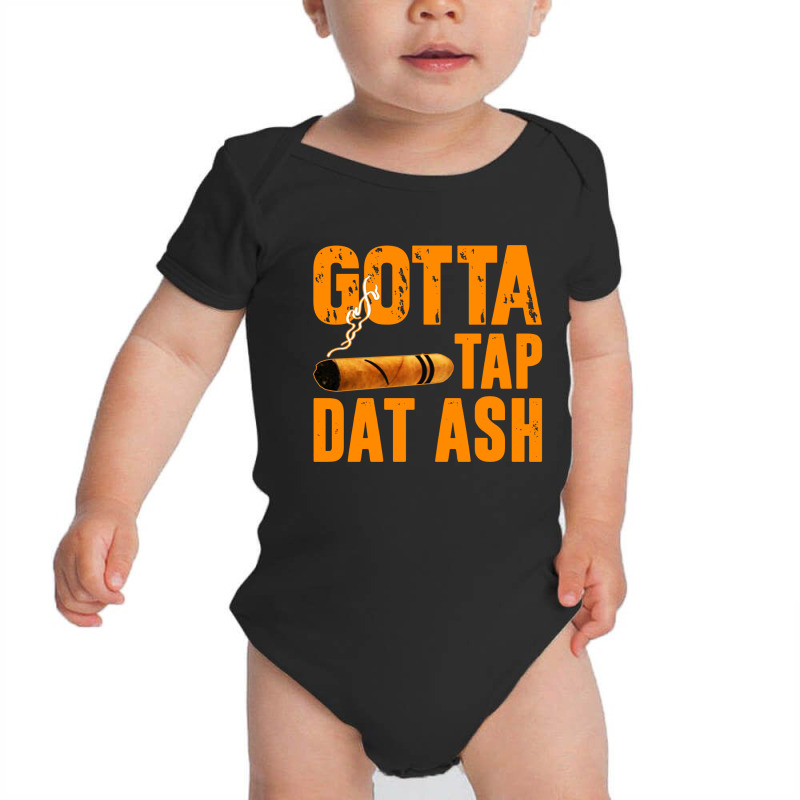 Gotta Tap Dat Ash Baby Bodysuit | Artistshot