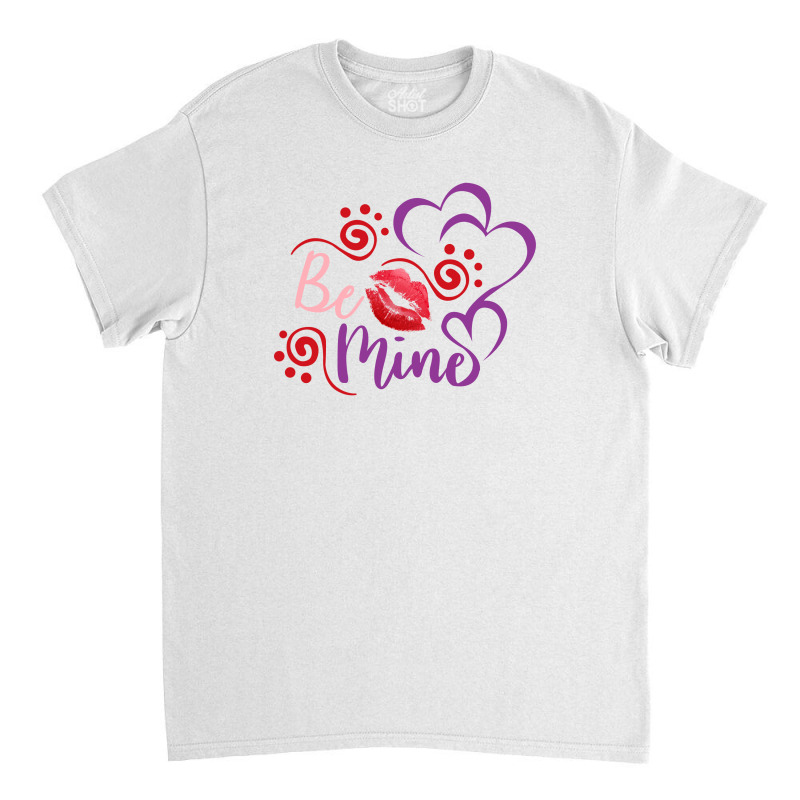 Be Mine Classic T-shirt by autlu2024 | Artistshot