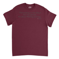 Filmmaking Is Not About The Tiny Details. Its About The Big Picture. Classic T-shirt | Artistshot