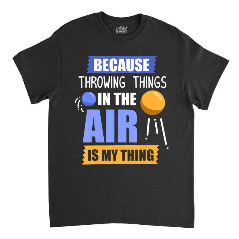 Hot Trend Throwing Things In The Air Is My Thing Shot Put Classic T-shirt | Artistshot