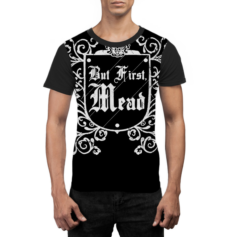 Funny But First Mead Renaissance Faire Ren Festival T Shirt Graphic T-shirt by xq8pjbeamer | Artistshot