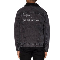 Jolene You Can Have Him Dear Jolene   Cool Aesthetic Unisex Sherpa-lined Denim Jacket | Artistshot