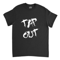 Tap Out (white) Classic T-shirt | Artistshot