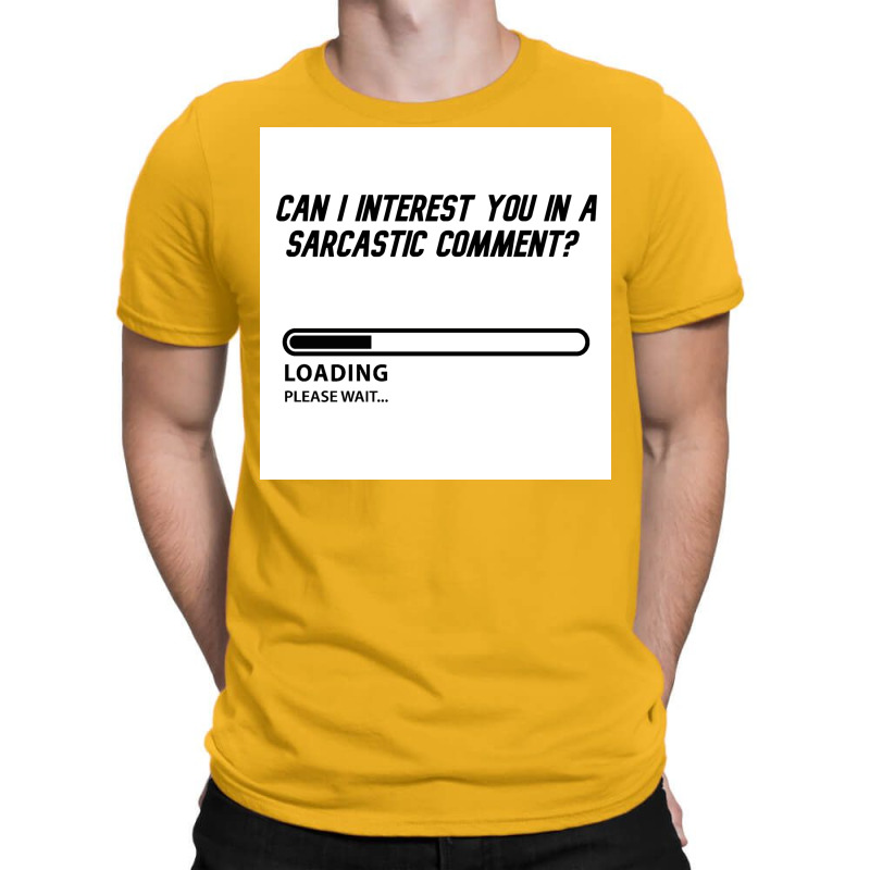 Can I Interest You In A Sarcastic Comment Poster Retro T-Shirt by tolkunassnr | Artistshot