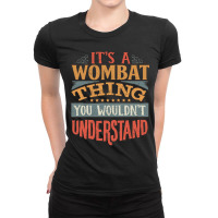 It S A Wombat Thing You Wouldn T Understand   Wombats Ladies Fitted T-shirt | Artistshot