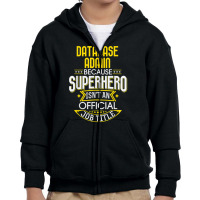 Database Administrator Idea Superhero Job Db Admin Youth Zipper Hoodie | Artistshot