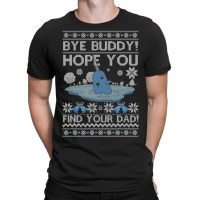 Bye Buddy Hope You Find Your Dad Ugly Christmas Xmas Elf T-shirt | Artistshot