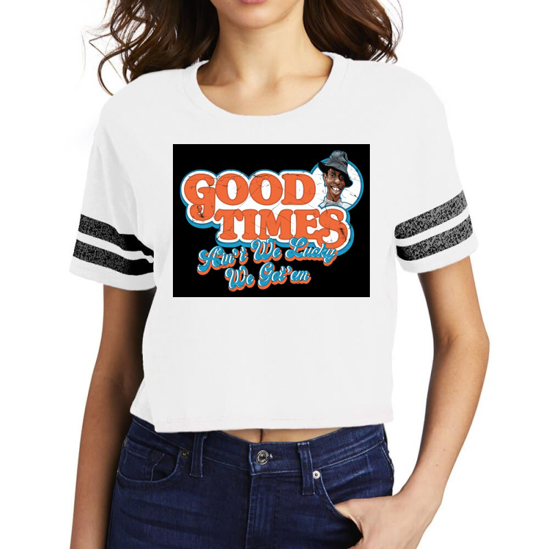 Good Times Ainx27t We Lucky We Gotx27em Poster Travel Scorecard Crop Tee by basolkocharw | Artistshot