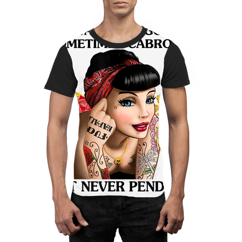 Always Chingona Sometimes Cabrona But Never Pendeja T Shirt T Shirt Graphic T-shirt by dorman | Artistshot