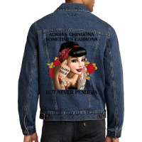 Always Chingona Sometimes Cabrona But Never Pendeja T Shirt T Shirt Men Denim Jacket | Artistshot