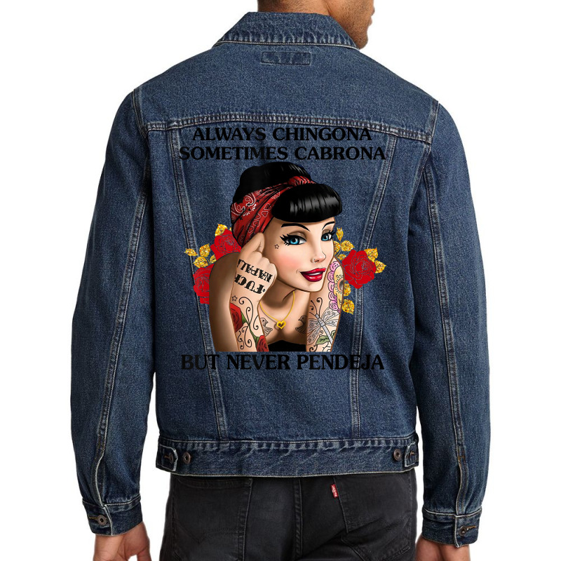 Always Chingona Sometimes Cabrona But Never Pendeja T Shirt T Shirt Men Denim Jacket by dorman | Artistshot