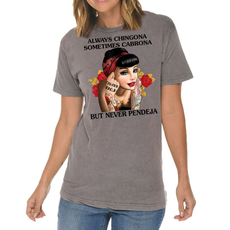 Always Chingona Sometimes Cabrona But Never Pendeja T Shirt T Shirt Vintage T-Shirt by dorman | Artistshot