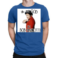 Oh My God Its Bob Pinciotti Poster Nature T-shirt | Artistshot