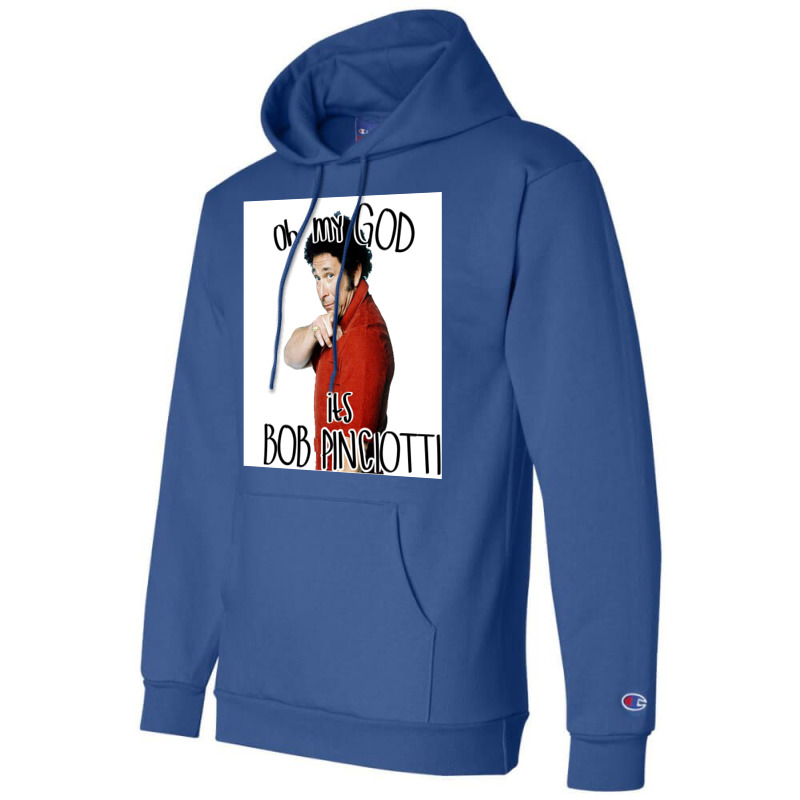 Oh My God Its Bob Pinciotti Poster Nature Champion Hoodie | Artistshot